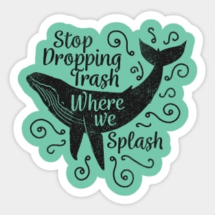 Stop Dropping Trash Where We Splash Sticker